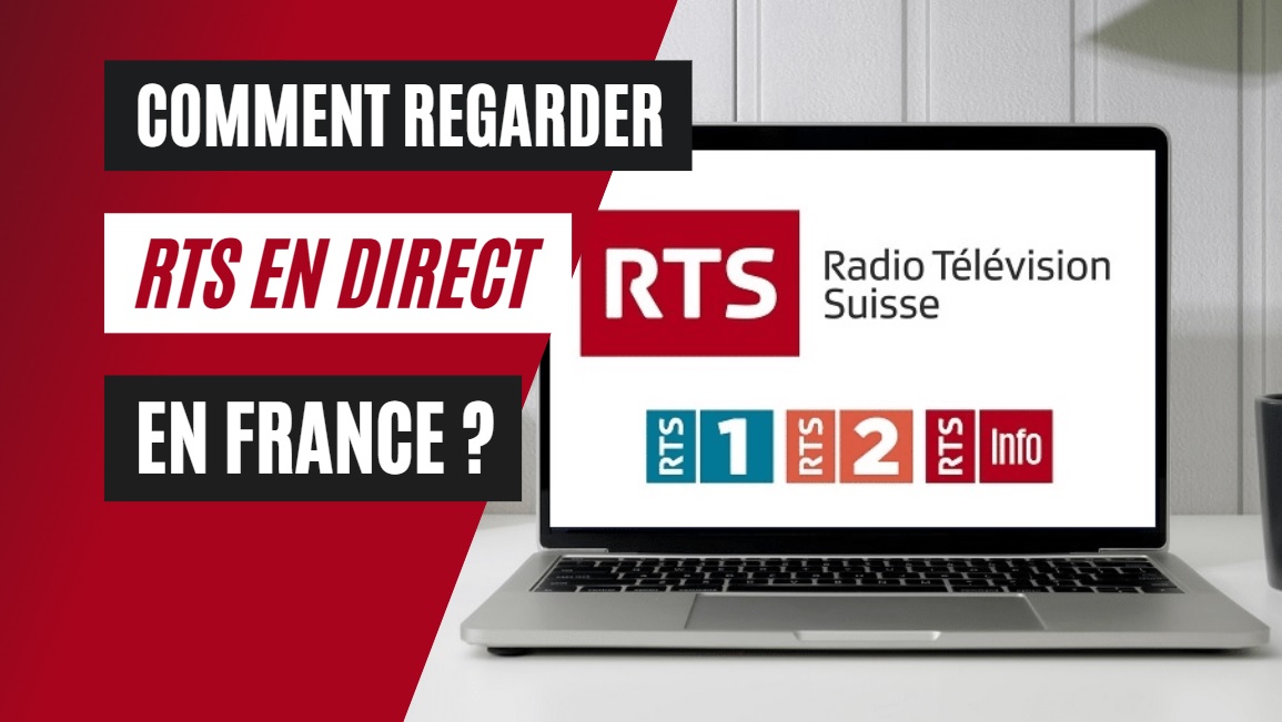 Comment regarder RTS en direct depuis la France ?